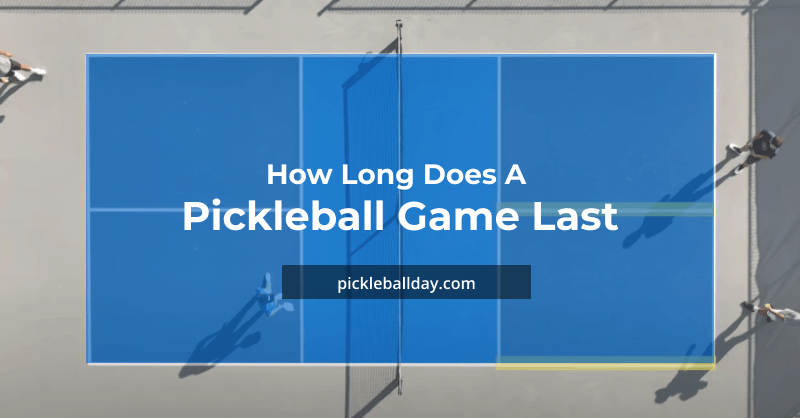 How Long Does A Pickleball Game Last?